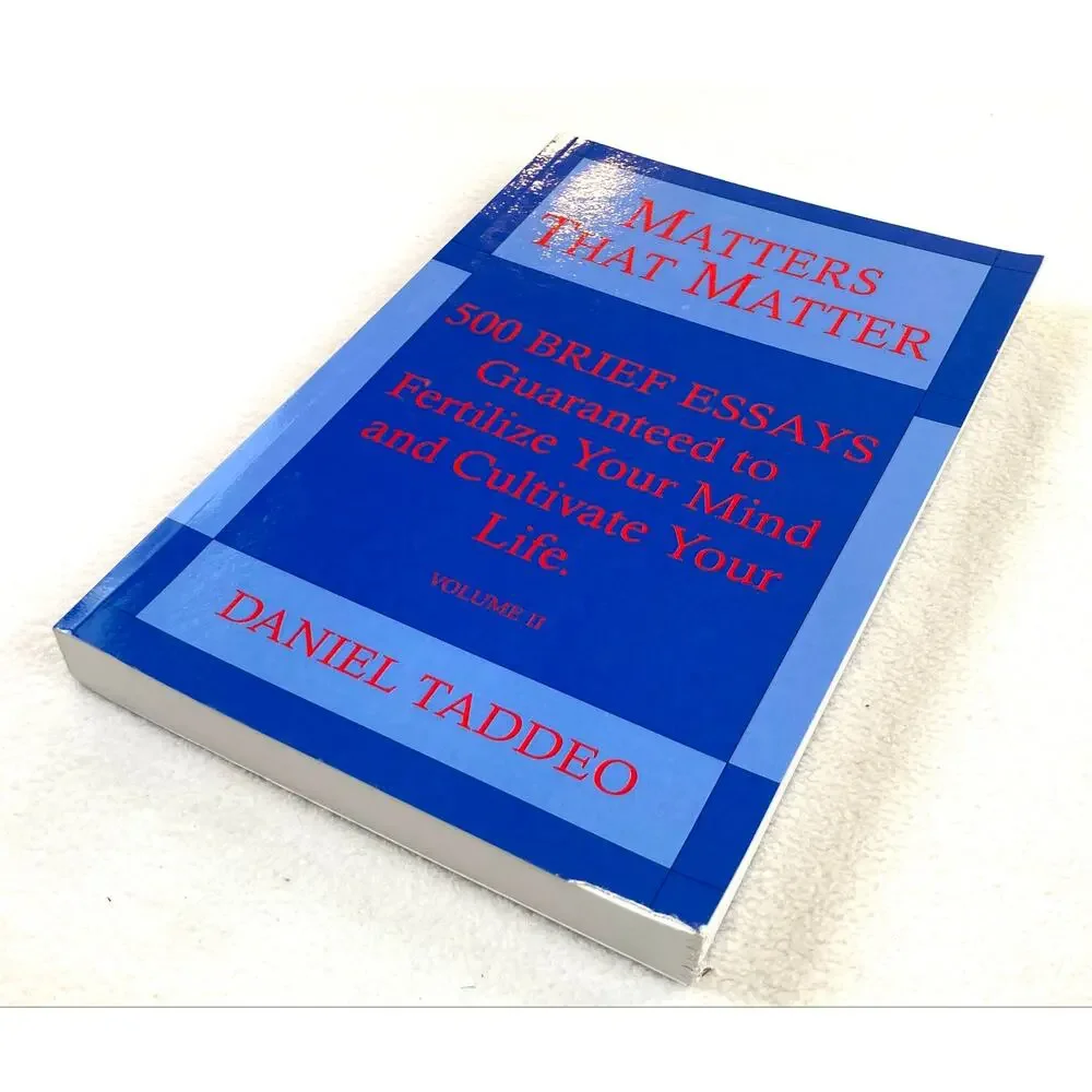 Matters That Matter Book 500 Essays Volume II Daniel Taddeo Vintage 2007